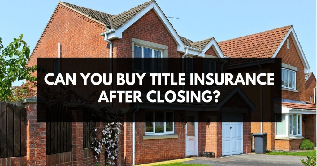 can you buy title insurance after closing