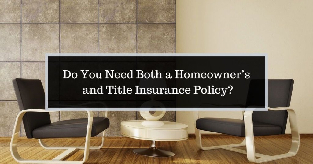 Do You Need Homeowner’s and Title Insurance Policies