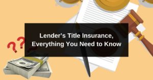 Lender’s Title Insurance Everything You Need to Know