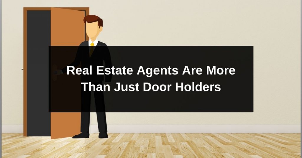 Real Estate Agents Are More Than Just Door Holders