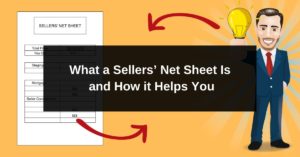 What a Sellers’ Net Sheet Is and How it Helps You