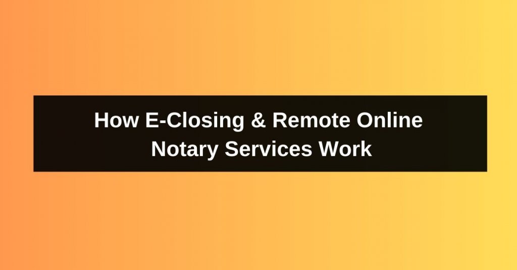 How E-Closing & Remote Online Notary Services Work