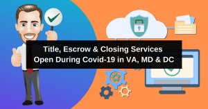 Title, Escrow & Closing Services Open During Covid-19 in VA, MD & DC