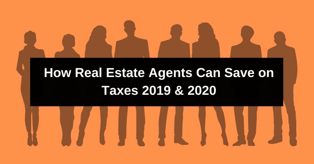 How Real Estate Agents Can Save on 2019 & 2020 Taxes