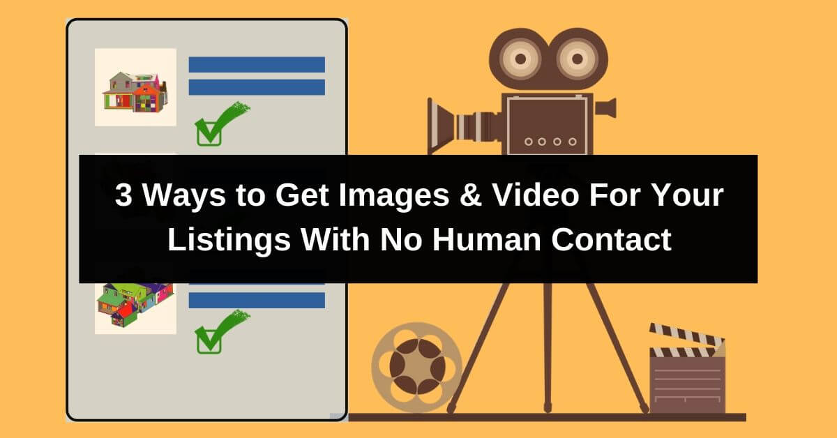 3 Ways to Get Listing Images Without Human Contact