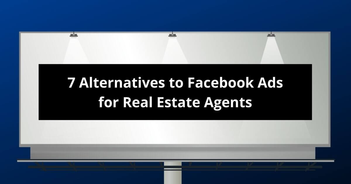 Alternatives to Facebook Ads for Real Estate Agents