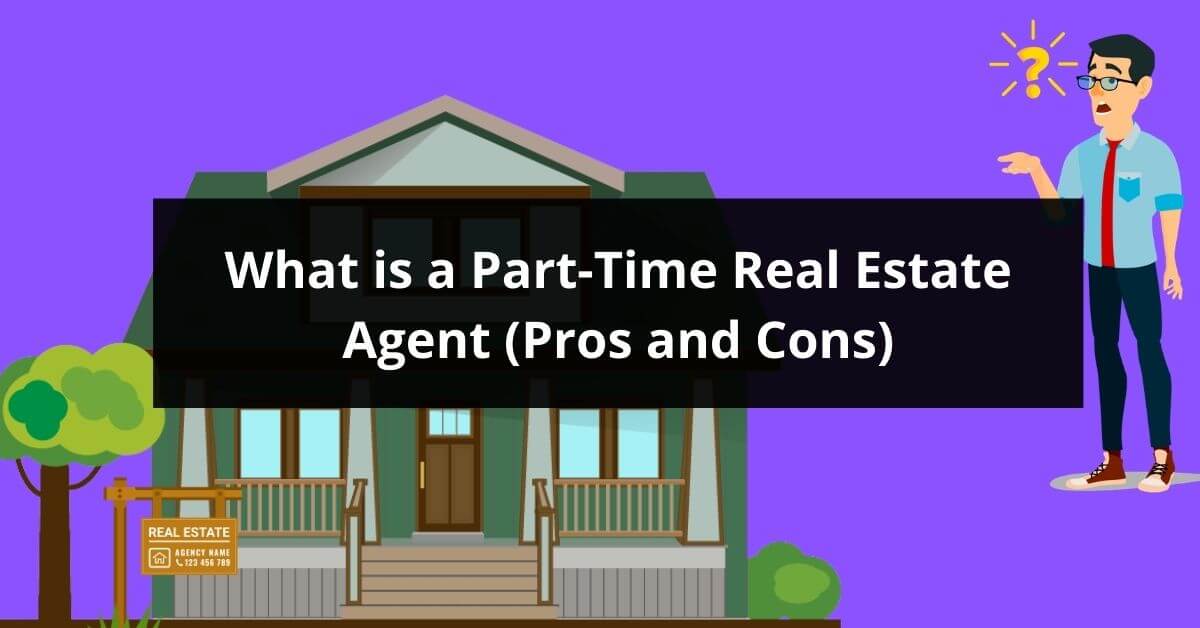 What is a Part-Time Real Estate Agent Pros and Cons