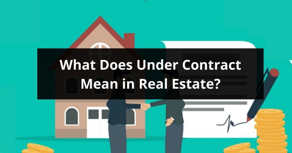 What Does Under Contract Mean in Real Estate