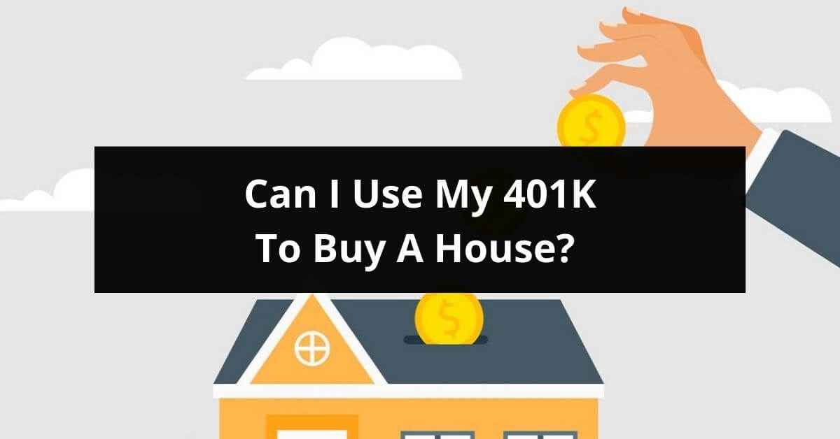Can I Use My 401K To Buy A House