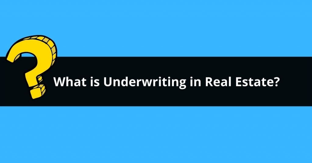 What is underwriting in real estate