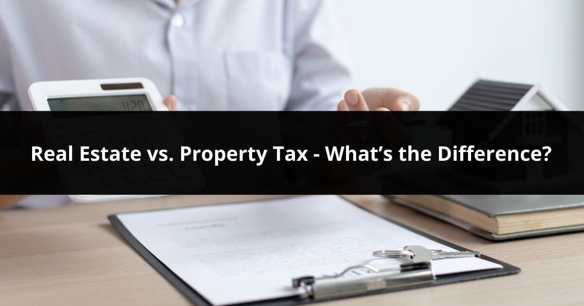 the difference between real estate vs property taxes