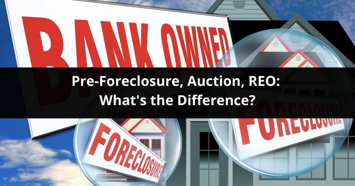 Pre-Foreclosure, Auction, REO What's the Difference