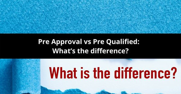 Pre Approval vs Pre Qualified What’s the difference