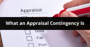 What an Appraisal Contingency Is