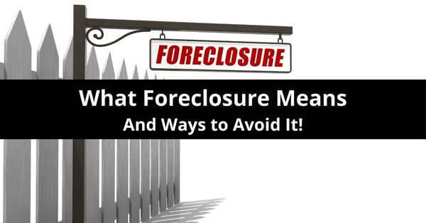 what foreclosure means and how to avoid it