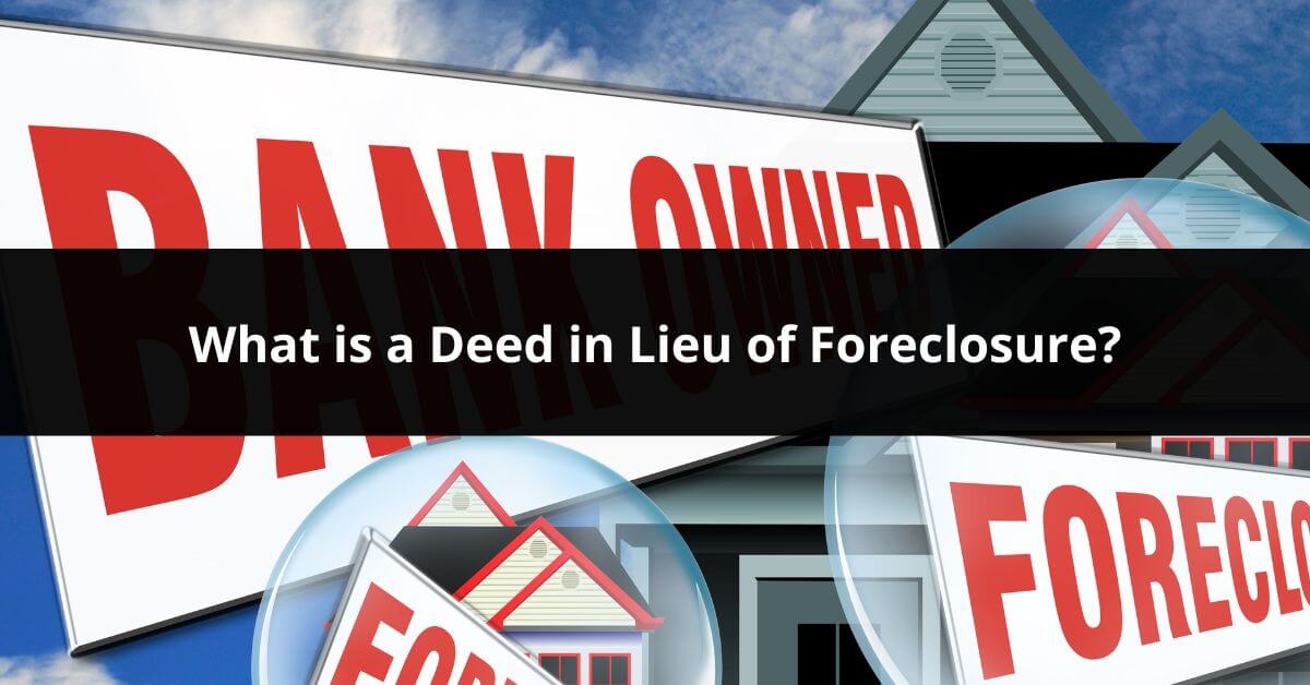 What is a Deed in Lieu of Foreclosure