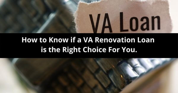 How to Know if a VA Renovation Loan is the Right Choice