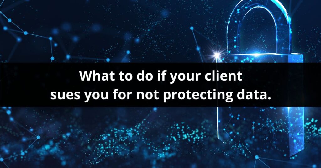 what to do if a client sues you for not protecting their data