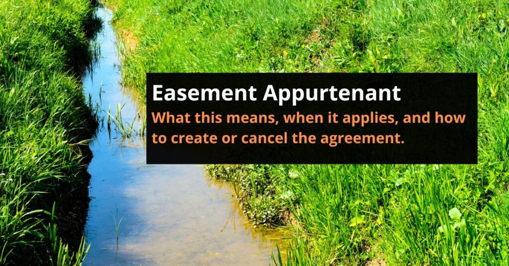 What an Easement Appurtenant means and how to create or get rid of one
