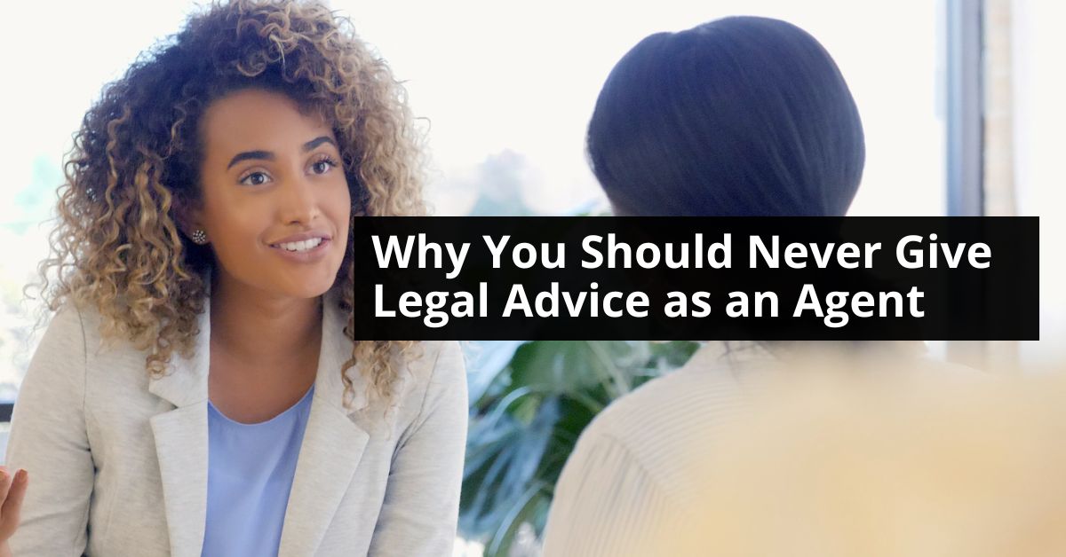 why you should never give legal advice as a real estate agent
